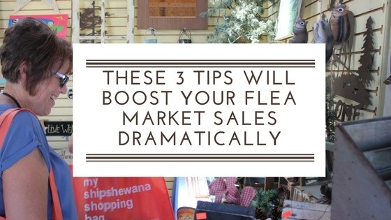 These 3 Tips will Boost your Flea Market Sales Dramatically