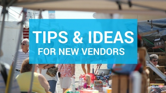 Must-Read Tips & Ideas for New Vendors Just Starting Out